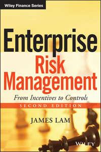 Enterprise Risk Management. From Incentives to Controls - James Lam