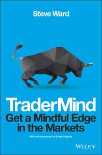 TraderMind. Get a Mindful Edge in the Markets, Steve  Ward audiobook. ISDN28301397
