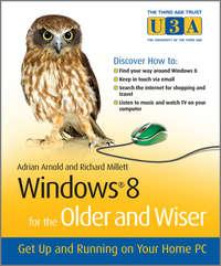Windows 8 for the Older and Wiser. Get Up and Running on Your Computer, Adrian  Arnold książka audio. ISDN28301433