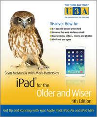 iPad for the Older and Wiser. Get Up and Running with Your Apple iPad, iPad Air and iPad Mini, Mark  Hattersley książka audio. ISDN28301460