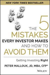 The 5 Mistakes Every Investor Makes and How to Avoid Them. Getting Investing Right, Peter  Mallouk аудиокнига. ISDN28301478