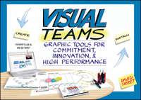 Visual Teams. Graphic Tools for Commitment, Innovation, and High Performance - David Sibbet