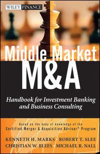 Middle Market M & A. Handbook for Investment Banking and Business Consulting - Robert Slee