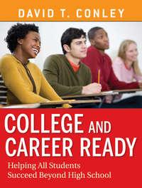 College and Career Ready. Helping All Students Succeed Beyond High School,  аудиокнига. ISDN28301550