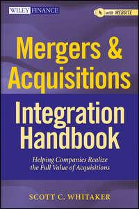 Mergers & Acquisitions Integration Handbook. Helping Companies Realize The Full Value of Acquisitions,  Hörbuch. ISDN28301559