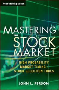 Mastering the Stock Market. High Probability Market Timing and Stock Selection Tools - John Person