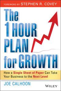 The One Hour Plan For Growth. How a Single Sheet of Paper Can Take Your Business to the Next Level - Joe Calhoon