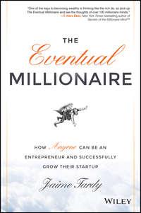 The Eventual Millionaire. How Anyone Can Be an Entrepreneur and Successfully Grow Their Startup, Dan  Miller аудиокнига. ISDN28301649