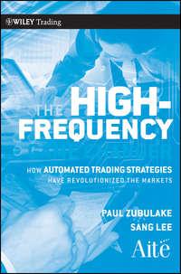 The High Frequency Game Changer. How Automated Trading Strategies Have Revolutionized the Markets, Paul  Zubulake audiobook. ISDN28301667