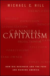 Cannibal Capitalism. How Big Business and The Feds Are Ruining America,  audiobook. ISDN28301676