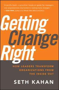 Getting Change Right. How Leaders Transform Organizations from the Inside Out, Bill  George audiobook. ISDN28301973