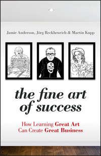 The Fine Art of Success. How Learning Great Art Can Create Great Business - Jamie Anderson