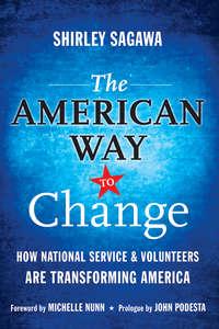 The American Way to Change. How National Service and Volunteers Are Transforming America, Shirley  Sagawa аудиокнига. ISDN28302009