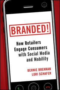 Branded!. How Retailers Engage Consumers with Social Media and Mobility, Bernie  Brennan аудиокнига. ISDN28302108