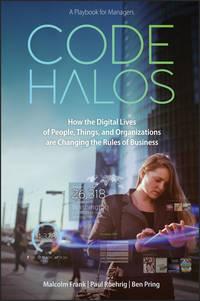 Code Halos. How the Digital Lives of People, Things, and Organizations are Changing the Rules of Business, Malcolm  Frank audiobook. ISDN28302216