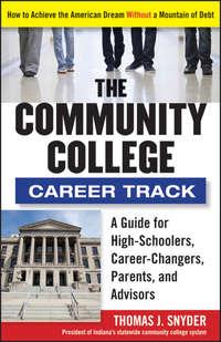 The Community College Career Track. How to Achieve the American Dream without a Mountain of Debt, Thomas  Snyder audiobook. ISDN28302351