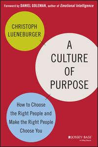 A Culture of Purpose. How to Choose the Right People and Make the Right People Choose You, Christoph  Lueneburger аудиокнига. ISDN28302522