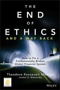 The End of Ethics and A Way Back. How To Fix A Fundamentally Broken Global Financial System,  audiobook. ISDN28302792