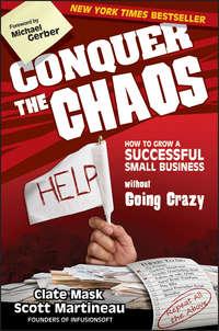 Conquer the Chaos. How to Grow a Successful Small Business Without Going Crazy, Scott  Martineau аудиокнига. ISDN28302837