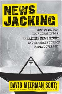 Newsjacking. How to Inject your Ideas into a Breaking News Story and Generate Tons of Media Coverage,  audiobook. ISDN28302918