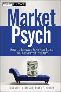 MarketPsych. How to Manage Fear and Build Your Investor Identity,  аудиокнига. ISDN28303116