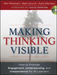 Making Thinking Visible. How to Promote Engagement, Understanding, and Independence for All Learners - Ron Ritchhart