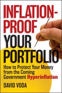 Inflation-Proof Your Portfolio. How to Protect Your Money from the Coming Government Hyperinflation, David  Voda аудиокнига. ISDN28303269