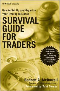 Survival Guide for Traders. How to Set Up and Organize Your Trading Business - Toni Turner