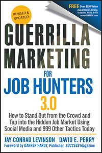 Guerrilla Marketing for Job Hunters 3.0. How to Stand Out from the Crowd and Tap Into the Hidden Job Market using Social Media and 999 other Tactics Today,  аудиокнига. ISDN28303368