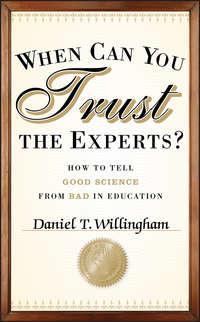 When Can You Trust the Experts?. How to Tell Good Science from Bad in Education - Daniel Willingham