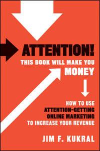 Attention! This Book Will Make You Money. How to Use Attention-Getting Online Marketing to Increase Your Revenue,  książka audio. ISDN28303503