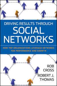 Driving Results Through Social Networks. How Top Organizations Leverage Networks for Performance and Growth,  audiobook. ISDN28303620