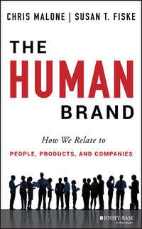 The Human Brand. How We Relate to People, Products, and Companies - Chris Malone