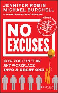 No Excuses. How You Can Turn Any Workplace into a Great One - Michael Burchell