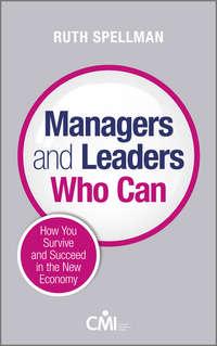 Managers and Leaders Who Can. How you survive and succeed in the new economy - Ruth Spellman
