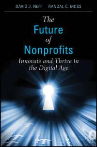 The Future of Nonprofits. Innovate and Thrive in the Digital Age - David Neff