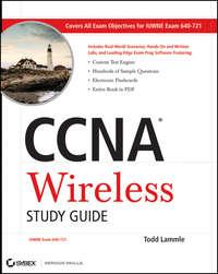 CCNA Wireless Study Guide. IUWNE Exam 640-721 - Todd Lammle