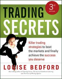 Trading Secrets. Killer trading strategies to beat the markets and finally achieve the success you deserve, Louise  Bedford аудиокнига. ISDN28304025