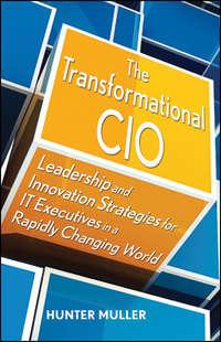 The Transformational CIO. Leadership and Innovation Strategies for IT Executives in a Rapidly Changing World, Hunter  Muller książka audio. ISDN28304061