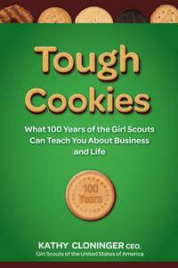Tough Cookies. Leadership Lessons from 100 Years of the Girl Scouts, Kathy  Cloninger audiobook. ISDN28304079