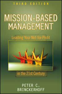 Mission-Based Management. Leading Your Not-for-Profit In the 21st Century - Peter Brinckerhoff