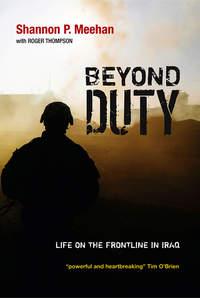 Beyond Duty. Life on the Frontline in Iraq, Roger  Thompson audiobook. ISDN28304250