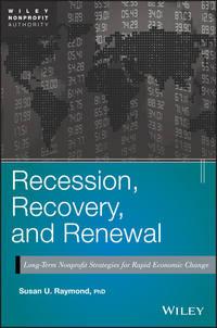 Recession, Recovery, and Renewal. Long-Term Nonprofit Strategies for Rapid Economic Change - Susan Raymond