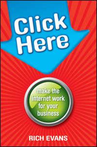 Click Here. Make the Internet Work for Your Business, Rich  Evans audiobook. ISDN28304358