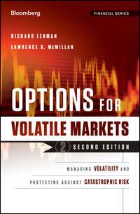 Options for Volatile Markets. Managing Volatility and Protecting Against Catastrophic Risk, Richard  Lehman аудиокнига. ISDN28304439