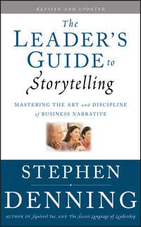 The Leaders Guide to Storytelling. Mastering the Art and Discipline of Business Narrative, Stephen  Denning audiobook. ISDN28304502