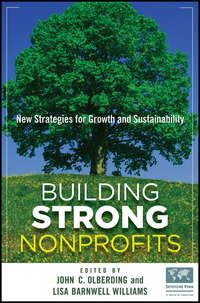 Building Strong Nonprofits. New Strategies for Growth and Sustainability, John  Olberding książka audio. ISDN28304646