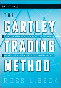 The Gartley Trading Method. New Techniques To Profit from the Markets Most Powerful Formation, Larry  Pesavento audiobook. ISDN28304655