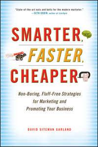 Smarter, Faster, Cheaper. Non-Boring, Fluff-Free Strategies for Marketing and Promoting Your Business,  аудиокнига. ISDN28304691