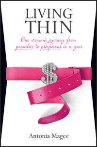 Living Thin. One Womans Journey from Penniless to Prosperous in a Year, Antonia  Magee Hörbuch. ISDN28304763